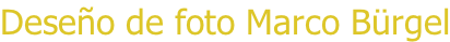 Deseño de foto Marco Bürgel